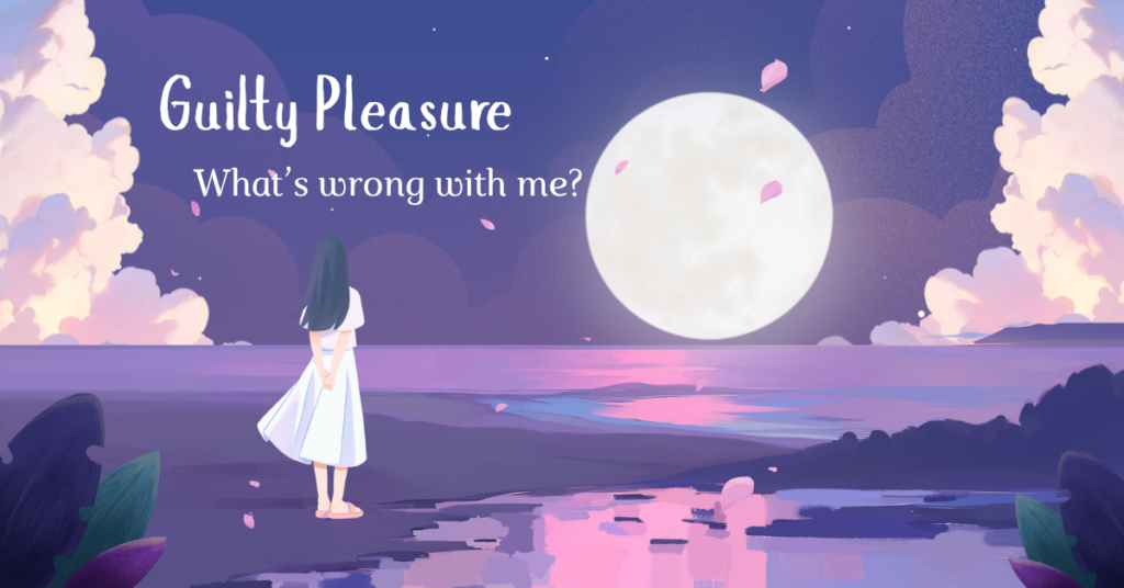 Guilty Pleasure: What’s Wrong with Me?
